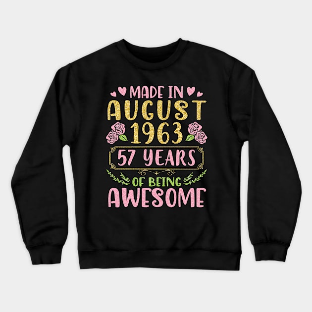 Made In August 1963 Happy Birthday 57 Years Of Being Awesome To Nana Mommy Aunt Sister Wife Daughter Crewneck Sweatshirt by bakhanh123